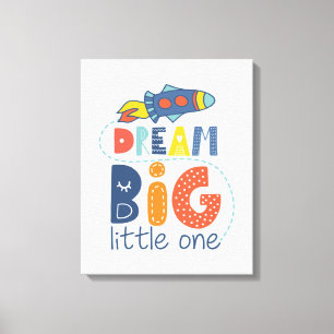 Dream Big Little One Rocket Leinwanddruck