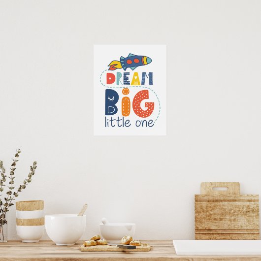 Dream Big Little One Rocket Poster (Küche)