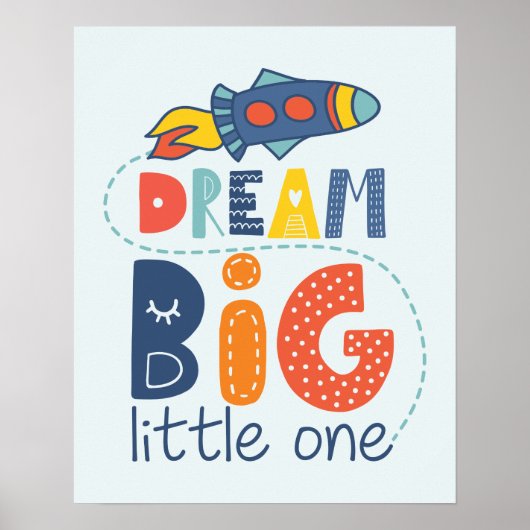 Dream Big Little One Rocket Poster (Vorne)