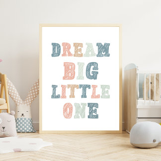 Dream Big Little One - Unterrichtsraum Poster