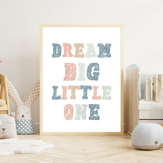 Dream Big Little One - Unterrichtsraum Poster
