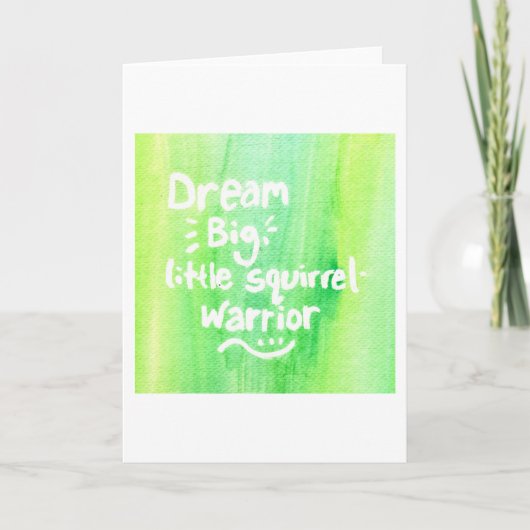 Dream Big, Little Squirrel Warrior Karte (Vorderseite)