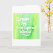Dream Big, Little Squirrel Warrior Karte (Gelbe Blume)