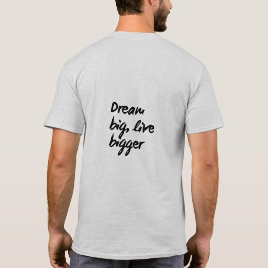 "Dream Big, Live Bigger" Motivierend T - Shirt (Rückseite)