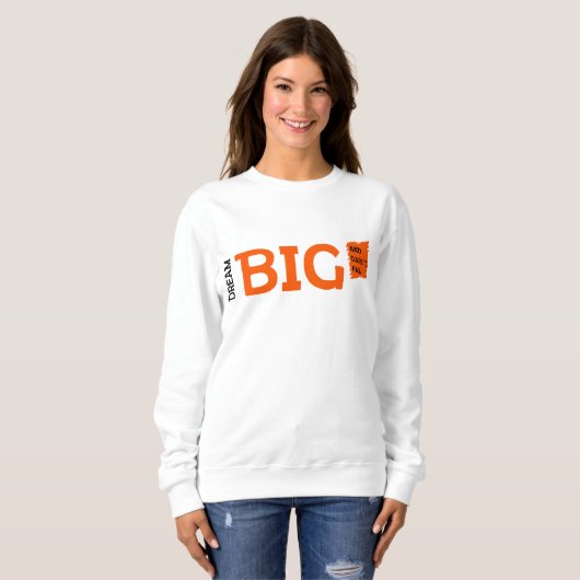Dream Big Motivation Sweatshirt (Vorne ganz)