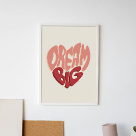 Dream Big: Motivierend Sprichwort für den Erfolg Poster