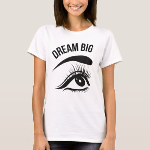Dream Big Optician Augen T-Shirt