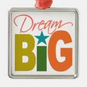 Dream BIG Ornament (Vorne)