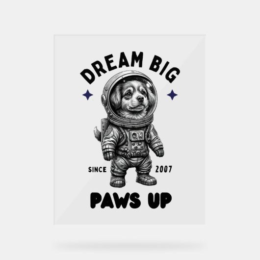 Dream Big Paws Up Astronaut Dog Acrylschild (Vorderseite)