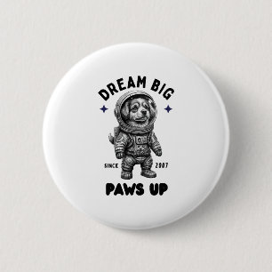 Dream Big Paws Up Astronaut Dog Button