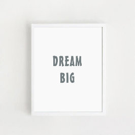 "Dream Big" Positives Zitat, Wandkunst. Poster