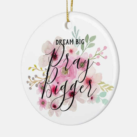 DREAM BIG PRAY BIGGER - Inspiration Zitat Geschenk Keramik Ornament (Links)