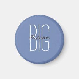 Dream Big Quote Blue Grau Decorative Motivierend Magnet