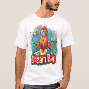 Dream Big" Raketenexplosion vom Design - Inspirier T-Shirt