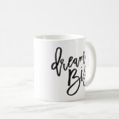 DREAM BIG schwarze minimale Skriptpositive Lebensd Kaffeetasse (VorderseiteRechts)