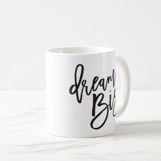DREAM BIG schwarze minimale Skriptpositive Lebensd Kaffeetasse (VorderseiteRechts)