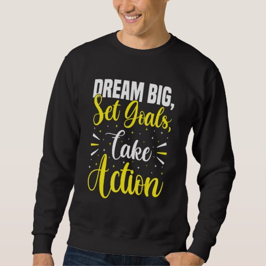 Dream Big Set Goals Action Growth Mindset St Sweatshirt (Vorderseite)