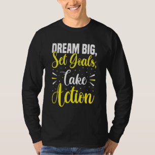 Dream Big Set Goals Action Growth Mindset St T-Shirt