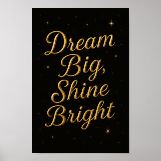 Dream Big Shine Bright Inspiration Poster (Vorne)