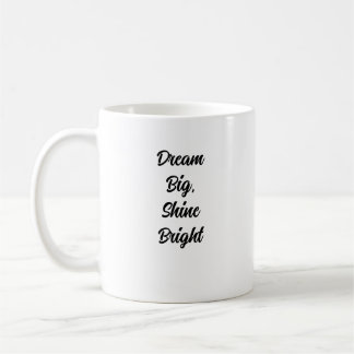 Dream Big, Shine Bright Tasse