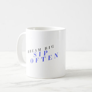 Dream Big Sip Oft Motivierend Kaffee Tasse