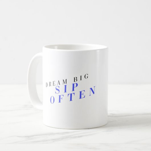 Dream Big Sip Oft Motivierend Kaffee Tasse (Vorderseite Links)