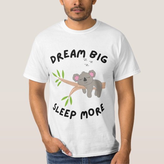 Dream Big Sleep More Cute Koala Sleeping on Branch T-Shirt (Vorderseite)