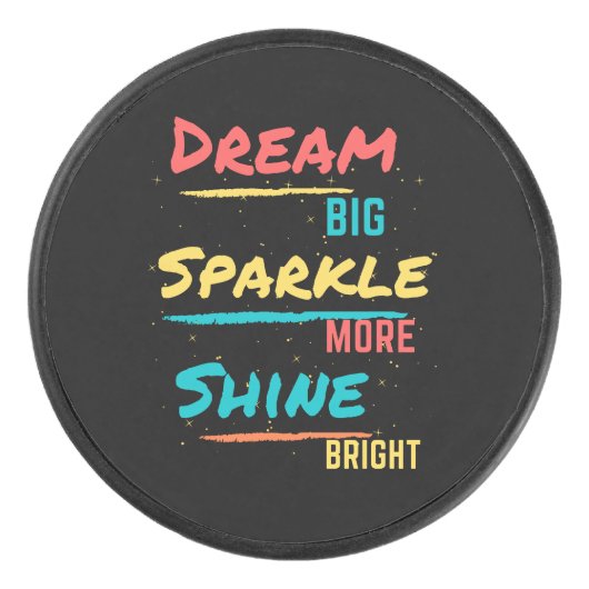 Dream Big Sparkle Mehr Shine Helle Eishockey Puck (Vorderseite)