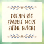 "Dream big, Sparkle More, Shine Bright" Zitat Fensteraufkleber (Blatt 3)