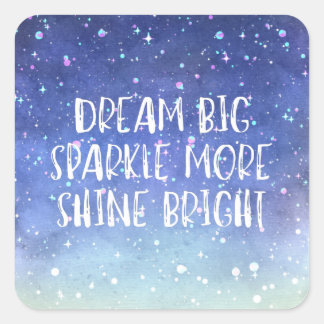 "Dream Big, Sparkle More, Shine Bright" Zitat Quadratischer Aufkleber