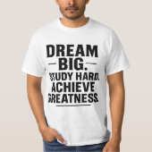 Dream Big, Study Hard, Achieve Greatness" Motivati T-Shirt (Vorderseite)