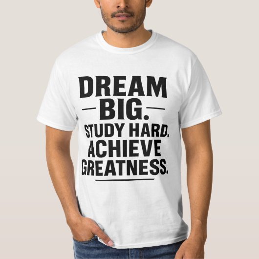Dream Big, Study Hard, Achieve Greatness" Motivati T-Shirt (Vorderseite)