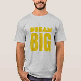 Dream Big T-Shirt