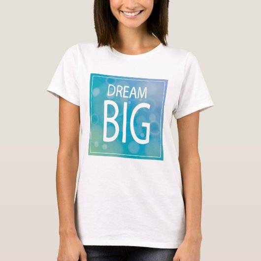 Dream Big T-Shirt (Vorderseite)