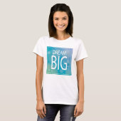 Dream Big T-Shirt (Vorne ganz)