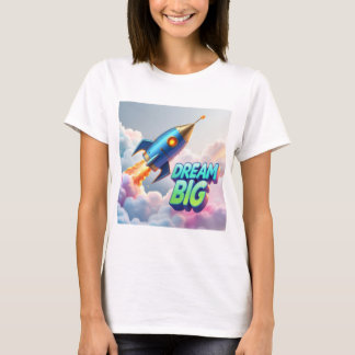 Dream Big T-Shirt