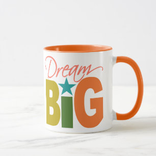 Dream BIG Tasse - wählen Sie Stil & Farbe