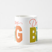 Dream BIG Tasse - wählen Sie Stil & Farbe (Mittel)