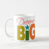 Dream BIG Tasse - wählen Sie Stil & Farbe (Links)
