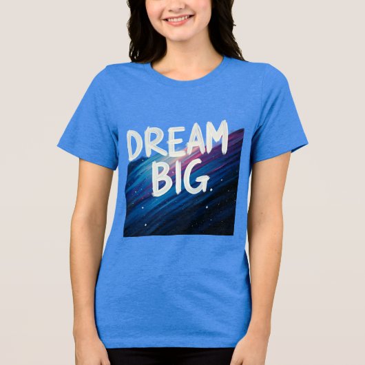 Dream big Theme T Shirt (Vorderseite)