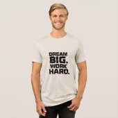 DREAM BIG WORK HARD Design 04 T-Shirt Tri-Blend Shirt (Vorderseite voll)