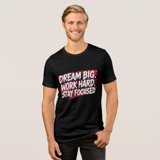 "Dream Big, Work Hard – Motivational Hustle Grind  Tri-Blend Shirt (Vorderseite voll)