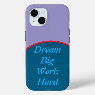 Dream Big, Work Hard Motivierend iPhone Case