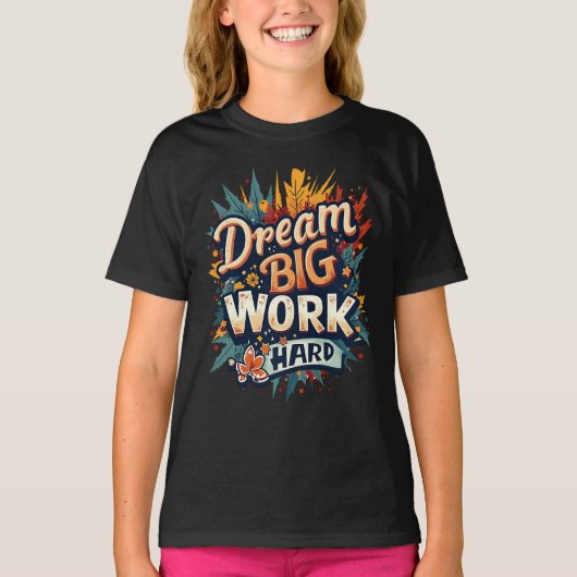 Dream Big Work Hard Motivierend Typografie T-Shirt (Vorderseite)