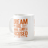 Dream Big, Work Hard, Stay Focused Empowering Mug Kaffeetasse (Vorderseite Links)