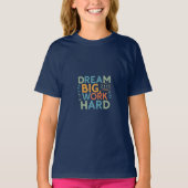 "Dream Big, Work Hard" T-Shirt (Vorderseite)