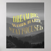 Dream big Work harte Bleibe Fokussiertes Motiviere Poster (Vorne)