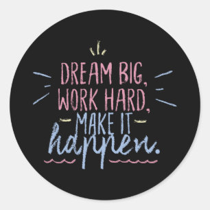 Dream Big Work harte Motivation Inspiration Zitat Runder Aufkleber