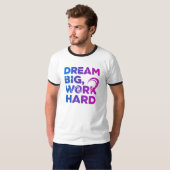 Dream Big Work harte Motivation T-Shirt (Vorne ganz)