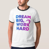 Dream Big Work harte Motivation T-Shirt (Vorderseite)